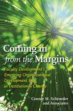 Coming in from the Margins: Faculty Development’s Emerging Organizational Development Role in Institutional Change