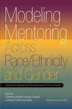 Modeling Mentoring Across Race/Ethnicity and Gender: Practices to Cultivate the Next Generation of Diverse Faculty