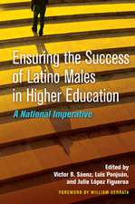 Ensuring the Success of Latino Males in Higher Education: A National Imperative