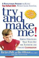 Try and Make Me!: Simple Strategies That Turn Off the Tantrums and Create Cooperation