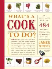 What's a Cook to Do?: An Illustrated Guide to 484 Essential Tools, Tips, Techniques, & Tricks