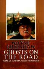 Ghosts on the Road: Poems of Alabama, Mexico and Beyond