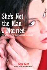 She's Not the Man I Married: My Life with a Transgender Husband