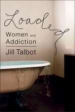 Loaded: Women and Addiction