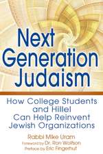 Next Generation Judaism: How College Students and Hillel Can Help Reinvent Jewish Organizations