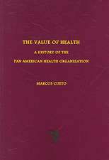 The Value of Health – A History of the Pan American Health Organization