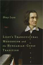 Liszt`s Transcultural Modernism and the Hungarian–Gypsy Tradition