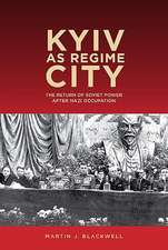 Kyiv as Regime City – The Return of Soviet Power after Nazi Occupation