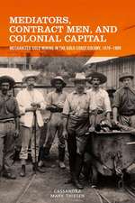 Mediators, Contract Men, and Colonial Capital – Mechanized Gold Mining in the Gold Coast Colony, 1879–1909