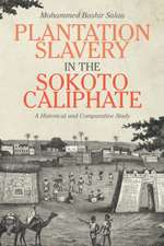 Plantation Slavery in the Sokoto Caliphate – A Historical and Comparative Study