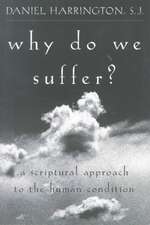 Why Do We Suffer?: A Scriptural Approach to the Human Condition