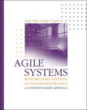 Agile Systems with Reusable Patterns of Business Knowledge: A Component-Based Approach