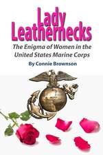 Lady Leathernecks: The Enigma of Women in the United States Marine Corps