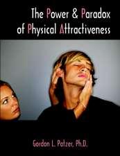 The Power and Paradox of Physical Attractiveness