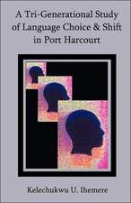 A Tri-Generational Study of Language Choice & Shift in Port Harcourt