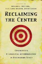 Reclaiming the Center – Confronting Evangelical Accommodation in Postmodern Times