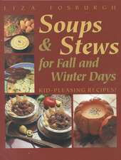 Soups and Stews for Fall and Winter Days – Kid–Pleasing Recipes