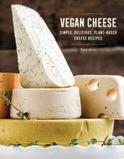 Vegan Cheese – Simple, Delicious Plant–Based Recipes