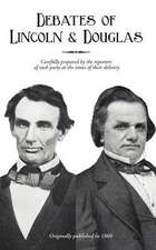 Political Debates Between Hon. Abraham Lincoln and Hon. Stephen A. Douglas