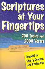 Scriptures at Your Fingertips: Over 200 Topics and 2000 Verses