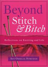 Beyond Stitch And Bitch: Reflections On Knitting And Life