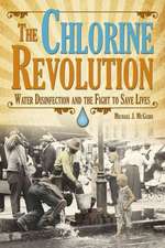 The Chlorine Revolution: Water Disinfection and the Fight to Save Lives