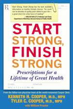 Start Strong, Finish Strong: Prescriptions for a Lifetime of Great Health