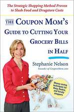 The Coupon Mom's Guide to Cutting Your Grocery Bills in Half: The Strategic Shopping Method Proven to Slash Food and Drugstore Costs