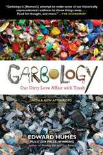 Garbology: Our Dirty Love Affair with Trash