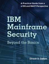 IBM Mainframe Security: Beyond the Basics-A Practical Guide from A Z/OS and Racf Perspective