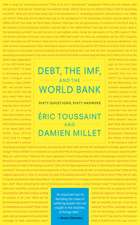 Debt, the IMF, and the World Bank: Sixty Questions, Sixty Answers