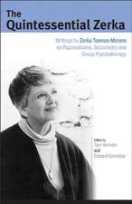 The Quintessential Zerka: Writings by Zerka Toeman Moreno on Psychodrama, Sociometry and Group Psychotherapy