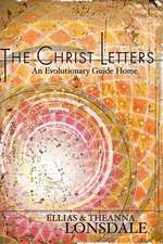 The Christ Letters: An Evolutionary Guide Home