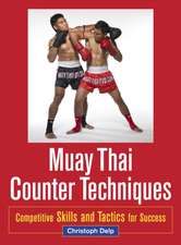 Muay Thai Counter Techniques: Competitive Skills and Tactics for Success