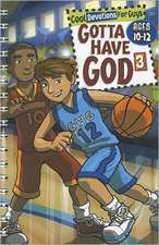 Gotta Have God 3: Cool Devotions for Guys Ages 10-12