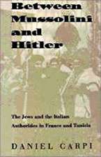 Between Mussolini and Hitler – The Jews and the Italian Authorities in France and Tunisia