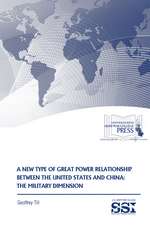 A New Type of Great Power Relationship Between the United States and China: The Military Dimension