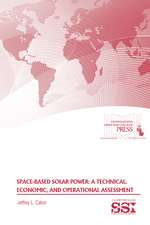 Space-Based Solar Power: A Technical, Economic, and Operational Assessment