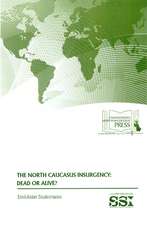 The North Caucasus Insurgency: Dead or Alive?: Dead or Alive?