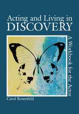 Acting and Living in Discovery: A Workbook for the Actor