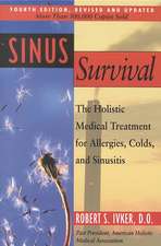 Sinus Survival: The Holistic Medical Treatment for Sinusitis, Allergies, and Colds