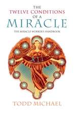 The Twelve Conditions of a Miracle: The Miracle Worker's Handbook