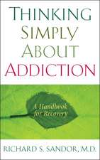 Thinking Simply about Addiction: A Handbook for Recovery