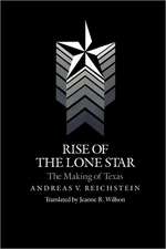 Rise of the Lone Star: The Making of Texas