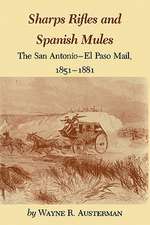 Sharps Rifles and Spanish Mules: The San Antonio-El Paso Mail, 1851-1881