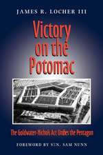 Victory on the Potomac: The Goldwater-Nichols ACT Unifies the Pentagon