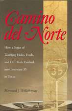 Camino del Norte: How a Series of Watering Holes, Fords, and Dirt Trails Evolved Into Interstate 35 in Texas