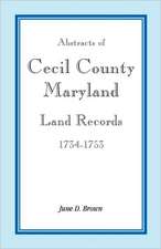 Abstracts of Cecil County, Maryland Land Records, 1734-1753