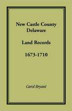 New Castle County, Delaware Land Records, 1673-1710