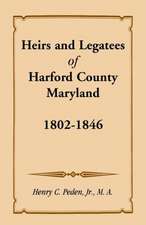 Heirs and Legatees of Harford County, Maryland, 1802-1846